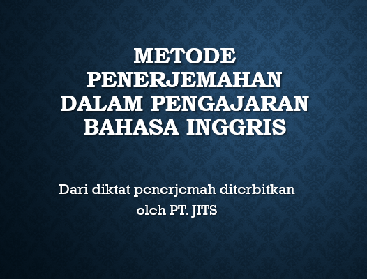 Metode Penerjemahan dalam Pengajaran Bahasa Inggris metode penerjemahan dalam pengajaran bahasa inggris